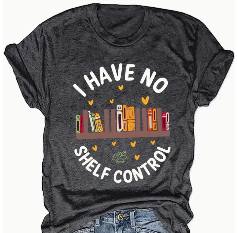 I Have No Shelf Control T-Shirt